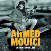 Une pinte de blues _ AHMED MOUICI